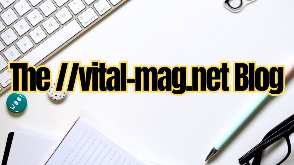 The //vital-mag.net Blog