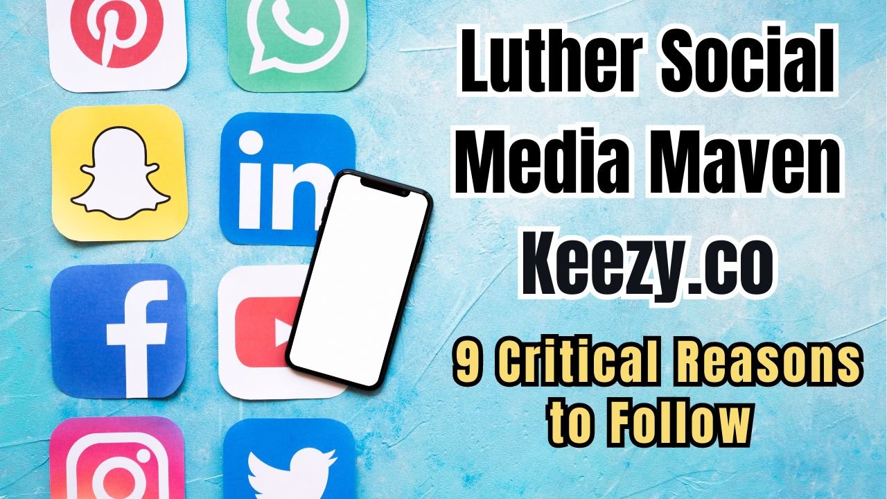 Luther Social Media Maven Keezy.co