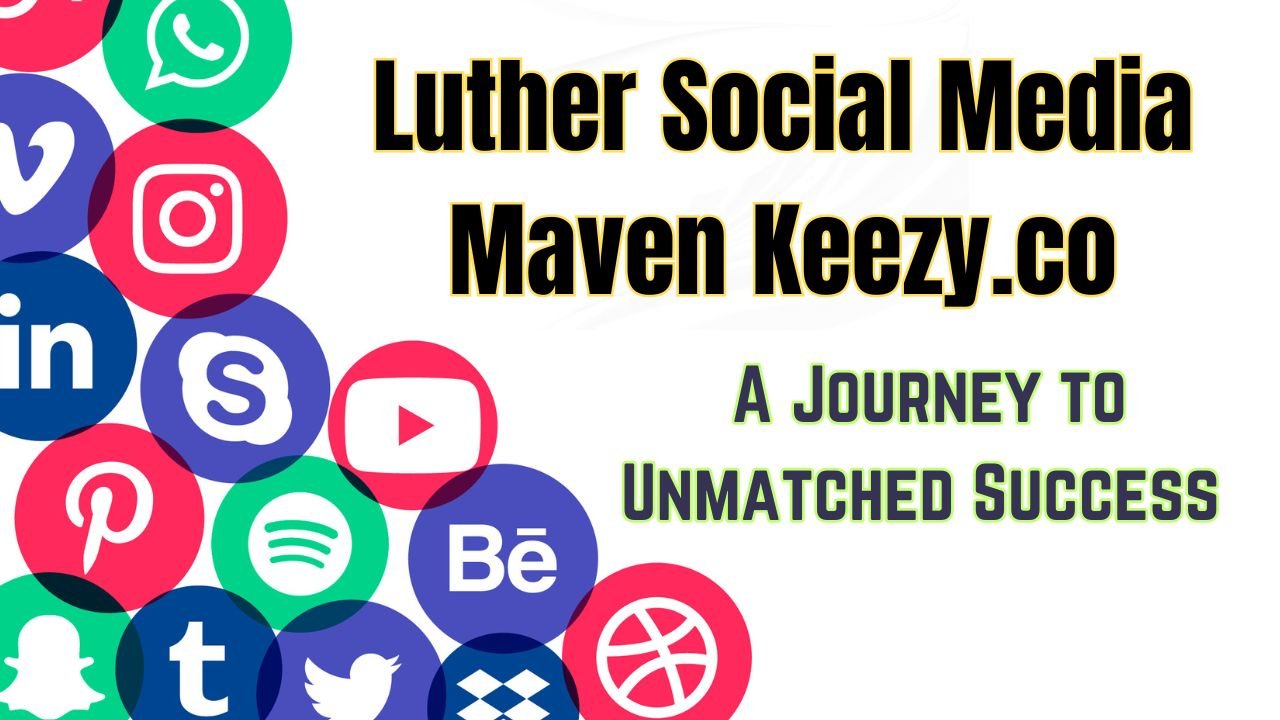 Luther Social Media Maven Keezy.co